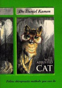 Paperback The Well Adjusted Cat: Feline Chiropractic Methods You Can Do Book