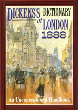 Hardcover Dickens's Dictionary of London 1888: An Unconventional Handbook Book