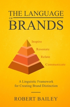 Paperback The Language of Brands: A Linguistic Framework for Creating Brand Distinction Book
