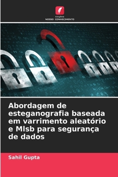 Abordagem de esteganografia baseada em varrimento aleatório e Mlsb para segurança de dados (Portuguese Edition)