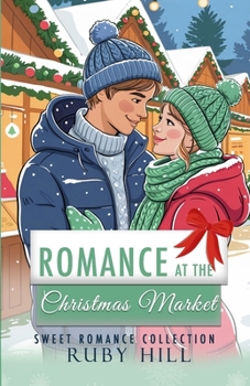 Romance at the Christmas Market: Sweet Romance Collection