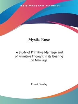 Paperback Mystic Rose: A Study of Primitive Marriage and of Primitive Thought in its Bearing on Marriage Book