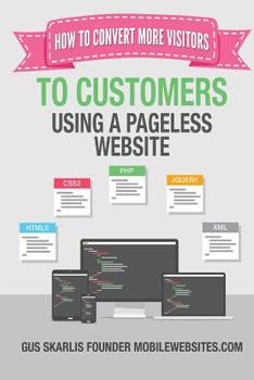 The Official Guide To Pageless Websites: How To Convert More Visitors To Customers