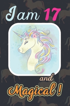 Paperback I am 17 and Magical: Cute Unicorn Journal and Happy Birthday Notebook/Diary, Cute Unicorn Birthday Gift for 17th Birthday for beautiful gir Book