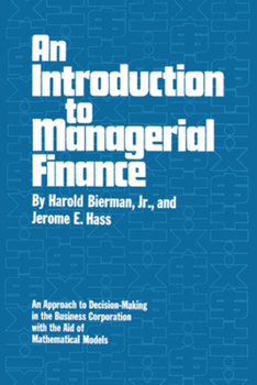 Paperback An Introduction to Managerial Finance: An Approach to Decision-Making in the Business Corporation with the Aid of Mathematical Models Book
