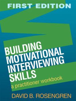 Paperback Building Motivational Interviewing Skills: A Practitioner Workbook Book