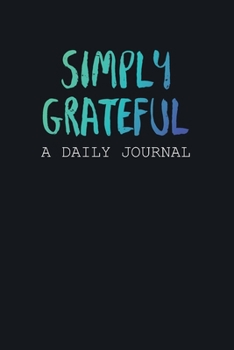 Paperback Simply Grateful A Daily Journal For Men Boss: Black Daily Notebook Size 6x9 Inches 120 Pages Book