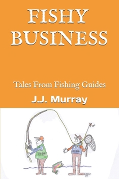 Paperback Fishy Business: Tales From Fishing Guides Book