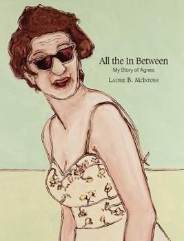 Hardcover All the in Between My Story of Agnes Book