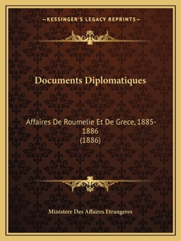 Paperback Documents Diplomatiques: Affaires De Roumelie Et De Grece, 1885-1886 (1886) [French] Book