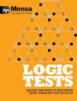 Paperback Mensa: Logic Tests: Challenge Your Powers of Deduction and Logical Thinking Book