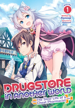 Paperback Drugstore in Another World: The Slow Life of a Cheat Pharmacist (Light Novel) Vol. 1 Book