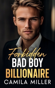 Paperback Forbidden Bad Boy Billionaire: An Enemies to Lovers Opposites Attract Romance Book