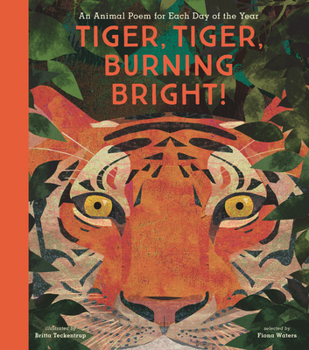 Hardcover Tiger, Tiger, Burning Bright!: An Animal Poem for Each Day of the Year Book