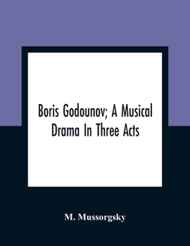 Paperback Boris Godounov; A Musical Drama In Three Acts Book