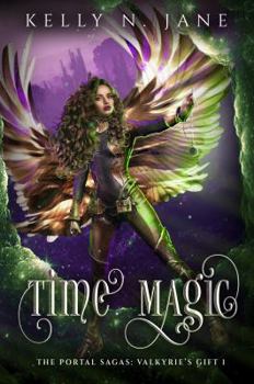 Time Magic - Book #1 of the Portal Sagas: Valkyrie's Gift