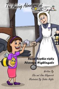 Paperback The Amazing Adventures of Sweet Sophia: Sweet Sophia Meets Florence Nightingale Book