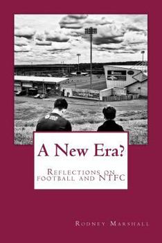 Paperback A New Era?: Reflections on the 2017-18 season, the changing faces of football and Northampton Town FC Book