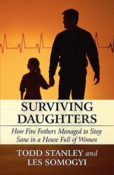 Paperback Surviving Daughters: How Five Fathers Managed to Stay Sane in a House Full of Women Book