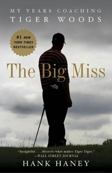 Paperback The Big Miss: My Years Coaching Tiger Woods Book