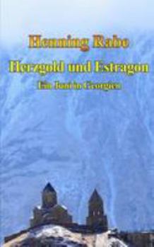 Paperback Herzgold und Estragon: Ein Juni in Georgien [German] Book