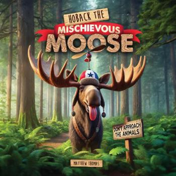 Paperback Hoback the Mischievous Moose Book