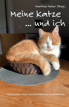 Paperback Meine Katze ... und ich: Geschichten über Samtpfoten und Kratzbürsten [German] Book