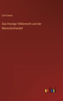 Hardcover Das Heutige Völkerrecht und der Menschenhandel [German] Book