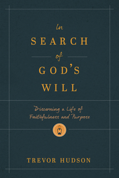 Paperback In Search of God's Will: Discerning a Life of Faithfulness and Purpose Book