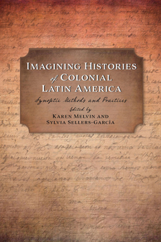 Imagining Histories of Colonial Latin America: Synoptic Methods and Practices - Book  of the Religions of the Americas