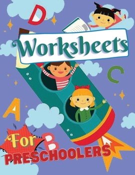 Worksheets for Preschoolers: Sight Words Workbook, Preschool to Kindergarten, Coloring and Drawing Activity Book, Alphabet and Simple Math and Much More!