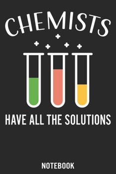 Chemists- have all the solutions: Chemistry Notebook