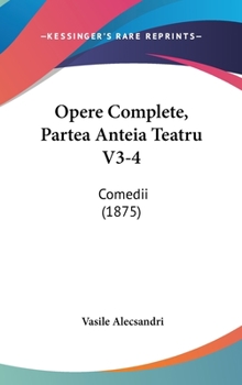 Hardcover Opere Complete, Partea Anteia Teatru V3-4: Comedii (1875) [Not Applicable] Book