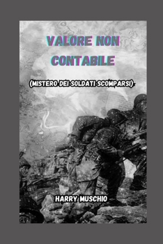 Paperback Valore Non Contabile: (Mistero Dei Soldati Scomparsi) [Italian] Book