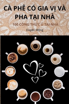 Paperback CÀ Phê CÓ Gia VỊ VÀ Pha TẠi Nhà [Vietnamese] Book