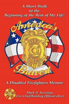 Paperback A Short Walk to the Beginning of the Rest of My Life!: A Disabled Firefighters Memoir Book