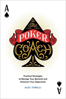 Paperback The Poker Coach: Practical Strategies to Manage Your Bankroll and Outsmart Your Opponents Book