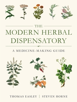 Paperback The Modern Herbal Dispensatory: A Medicine-Making Guide Book