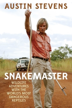 Hardcover Snakemaster: Wildlife Adventures with the Worlda's Most Dangerous Reptiles Book
