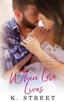 Paperback Where Love Lives: (Maplewood Falls Book Two) Book