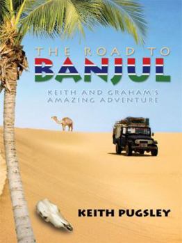 Paperback The Road to Banjul: Keith and Graham's Amazing Adventure Book