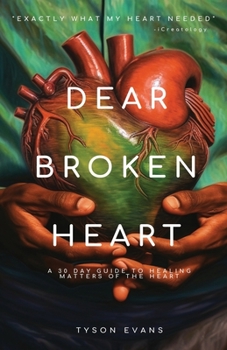 Paperback Dear Broken Heart: A 30 Day Guide to Healing Matters of the Heart Book