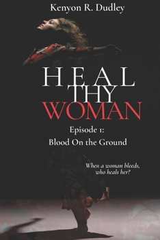 Paperback Heal Thy Woman: Episode 1: Blood on the Ground Book