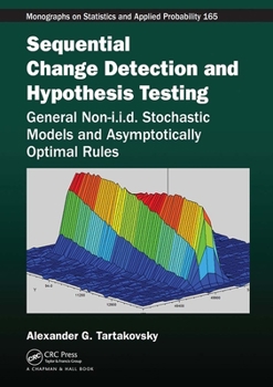 Paperback Sequential Change Detection and Hypothesis Testing: General Non-I.I.D. Stochastic Models and Asymptotically Optimal Rules Book