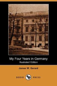 Paperback My Four Years in Germany (Illustrated Edition) (Dodo Press) Book
