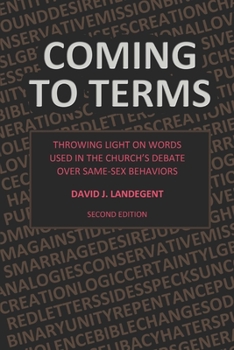 Paperback Coming to Terms: Throwing Light on Words Used in the Church's Debate Over Same-Sex Behaviors Book