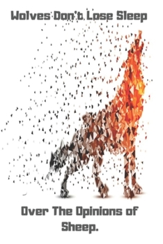 Wolves Don't Lose Sleep: Funny Wolve Gift Small Lined Journal Lovers Blank Lined Ruled /  beautiful wolf Notebook for wolves lovers / Note Book Lined ... lined notebook) (100 pages) (6 x 9 inches)