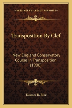 Paperback Transposition By Clef: New England Conservatory Course In Transposition (1900) Book