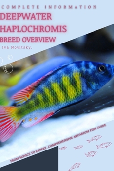 Deepwater Haplochromis: From Novice to Expert. Comprehensive Aquarium Fish Guide