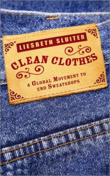 Paperback Clean Clothes: A Global Movement To End Sweatshops Book